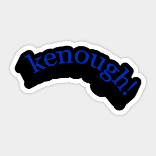 Its all kenough Sticker